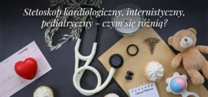 Stetoskop Internistyczny Pediatryczny Kardiologiczy Roznice